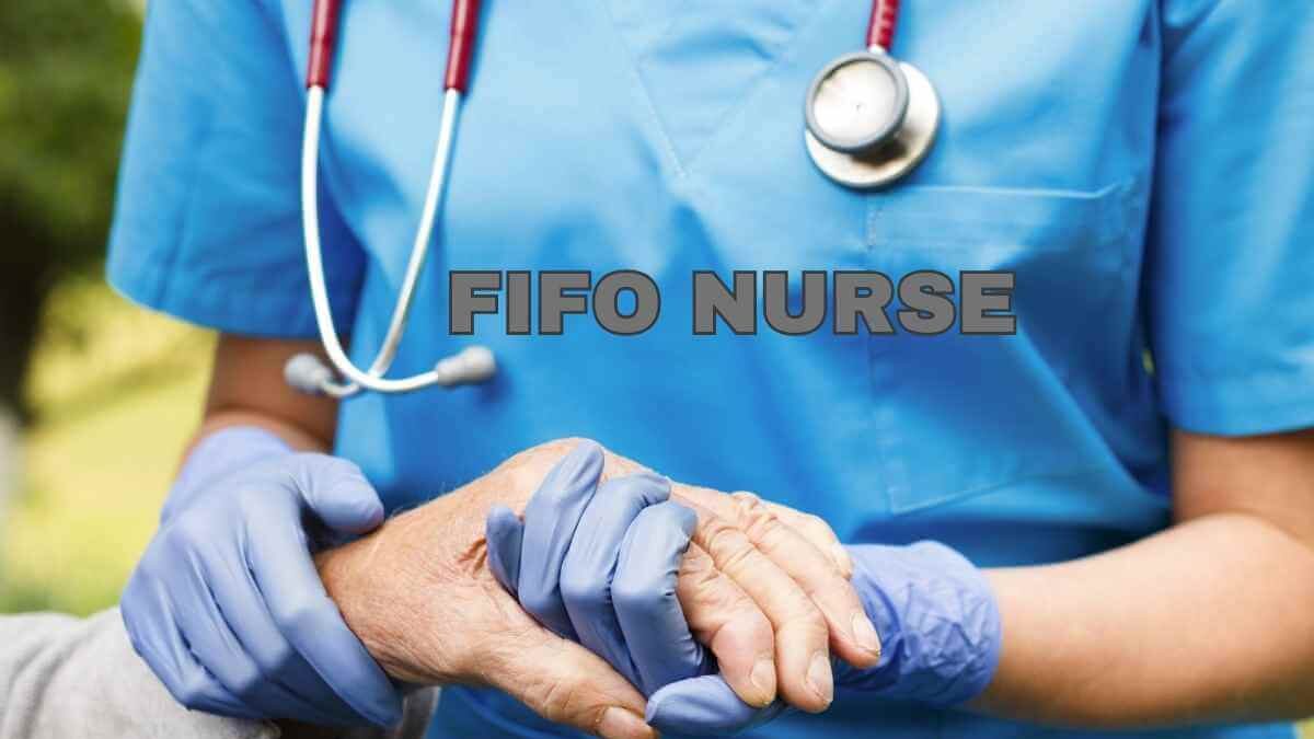 FIFO nurse job