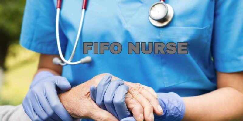 FIFO nurse job